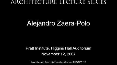 Thumbnail for entry Architecture Lecture Series: Alejandro Zaera