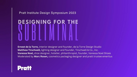 Thumbnail for entry Pratt Design Symposium 2023:   Designing for the Subliminal