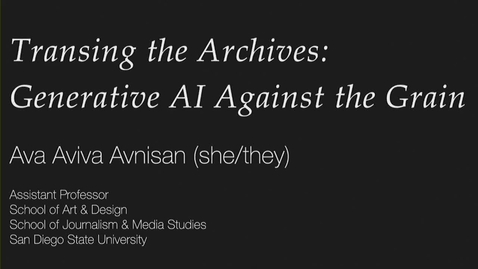 Thumbnail for Ava Aviva Avnisan, Transing the Archives: Generative AI Against the Grain