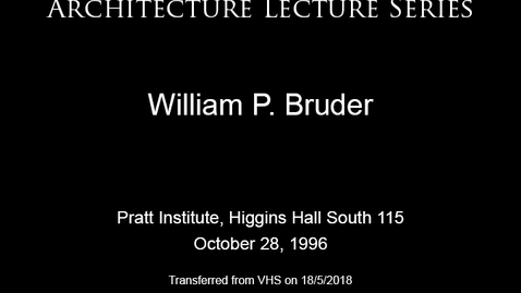 Thumbnail for entry Architecture Lecture Series: William P. Bruder