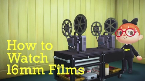 Thumbnail for entry How to Watch 16mm Films