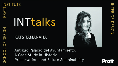 Thumbnail for INTtALKS - Antiguo Palacio del Ayuntamiento: A Case Study in Historic Preservation and Future Sustainability  Kats Tamanaha