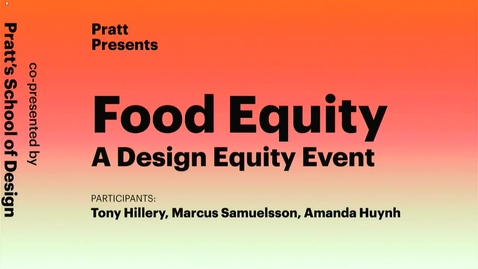 Thumbnail for Pratt Presents Food Equity: A Design Equity Event