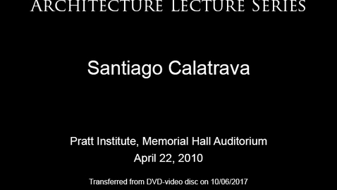Thumbnail for entry Architecture Lecture Series: Santiago Calatrava
