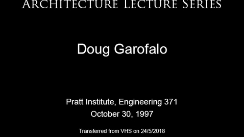 Thumbnail for entry Architecture Lecture Series: Doug Garofalo