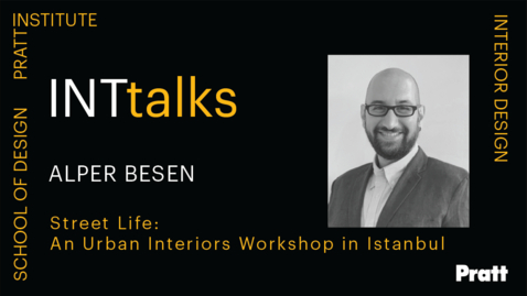 Thumbnail for INTtalk: Street Life: An Urban Interiors Workshop with Alper Besen