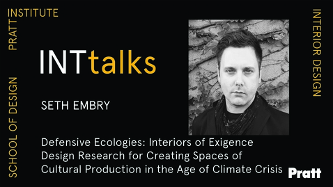 Thumbnail for INTtalks - Defensive Ecologies: Interiors of Exigence - Seth Embry