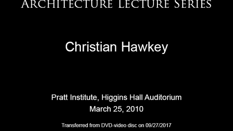 Thumbnail for Architecture Lecture Series: Christian Hawkey