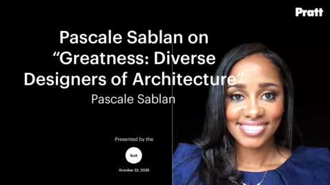 Thumbnail for Pascale Sablan on “Greatness: Diverse Designers of Architecture”
