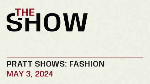 Thumbnail for Pratt Shows: Fashion 2024 The Show
