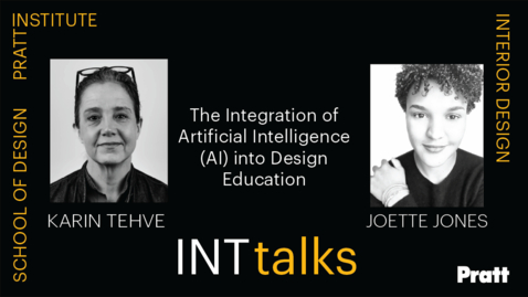 Thumbnail for INTtalk: The Integration of Artificial Intelligence (AI) into Design Education with Karin Tehve and Joette Jones