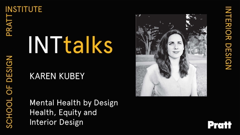 Thumbnail for INTtalks - Mental Health by Design - Health, Equity and Interior Design - Karen Kubey