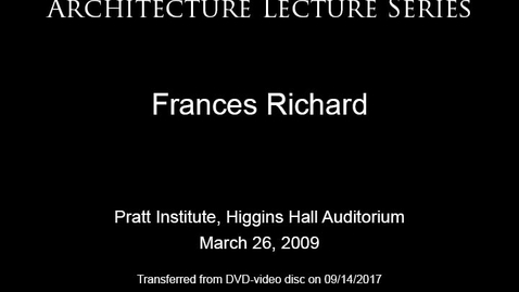 Thumbnail for Architecture Lecture Series: Frances Richard