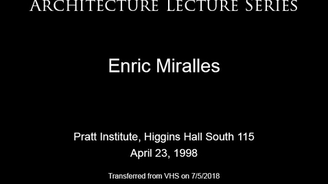 Thumbnail for Architecture Lecture Series: Enric Miralles