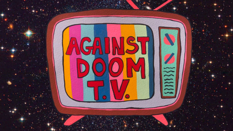 Thumbnail for Against Doom T.V.