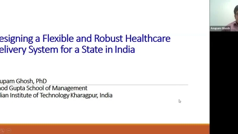 Thumbnail for entry Designing a Flexible &amp; Robust Healthcare Delivery System for a State in India - April 27, 2023