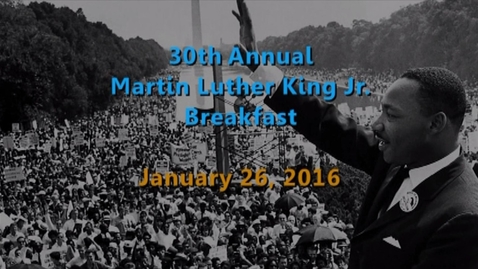 Thumbnail for 30th Annual Martin Luther King, Jr. Breakfast Celebration - January 26, 2016