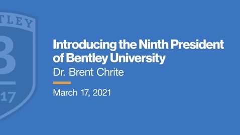 Thumbnail for entry Introducing the Ninth President of Bentley University - Dr. Brent Chrite