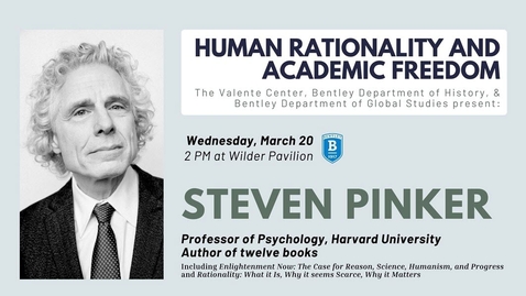 Thumbnail for entry Dr. Steven Pinker:  Human Rationality and Academic Freedom  - March 20, 2024