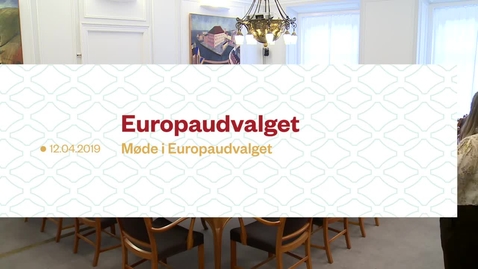 Thumbnail for Europaudvalget d. 12. april 2019