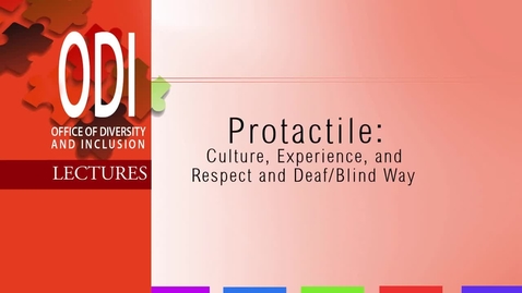 Thumbnail for entry ODI: Pro-Tactile Culture, Experience, and Respect and DeafBlind Way - 10/29/13