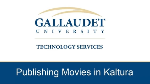 Thumbnail for entry Publishing Movies in Kaltura
