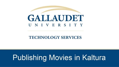 Thumbnail for Publishing Movies in Kaltura