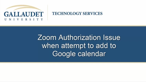 Thumbnail for entry Zoom Authorization Issue when attempt to add to Google calendar