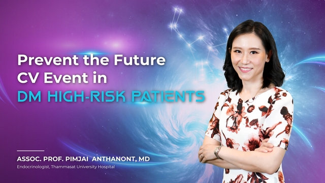 Prevent the Future CV Event in DM HIGH-RISK PATIENTS(ASSOC. PROF. PIMJAI ANTHANONT, MD)
