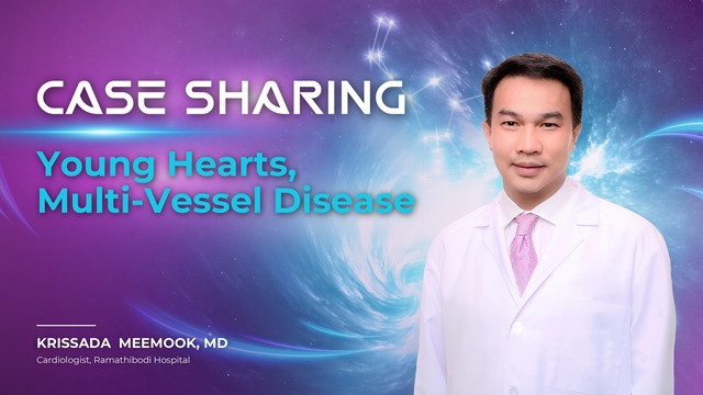 CASE SHARING: Young Hearts, Multi-Vessel Disease(KRISSADA MEEMOOK, MD)
