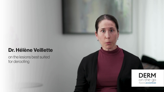 Dr. Helene Veillette on Lesions Best Suited for Deroofing