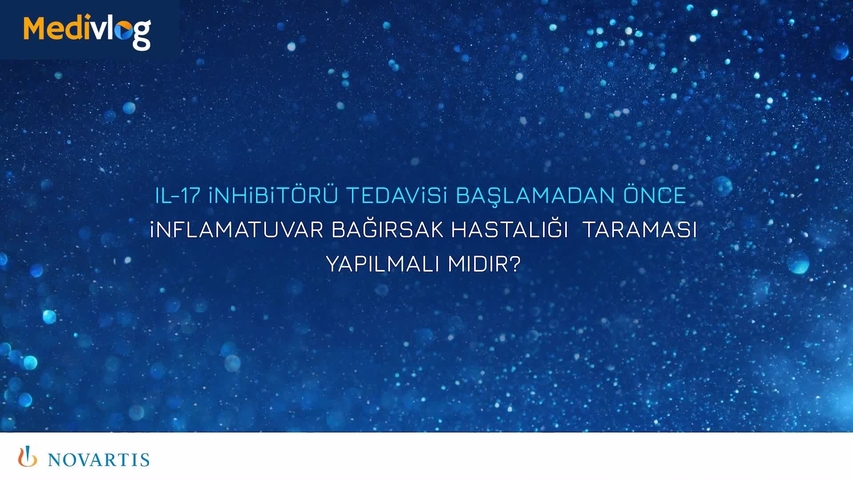 MediVlog Bölüm 13 | IL-17 İnhibitörü Tedavisi Başlamadan Önce İnflamatuvar Bağırsak Hastalığı Taraması Yapılmalı Mıdır? | Servet Akar
