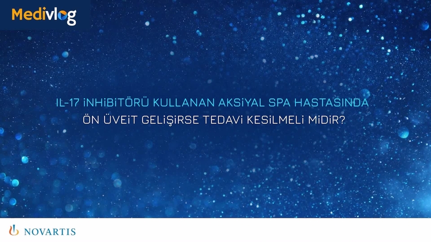 MediVlog Bölüm 1 | IL-17 İnhibitörü Kullanan Aksiyal SPA Hastasında Ön Üveit Gelişirse Tedavi Kesilmeli Midir? | Servet Akar
