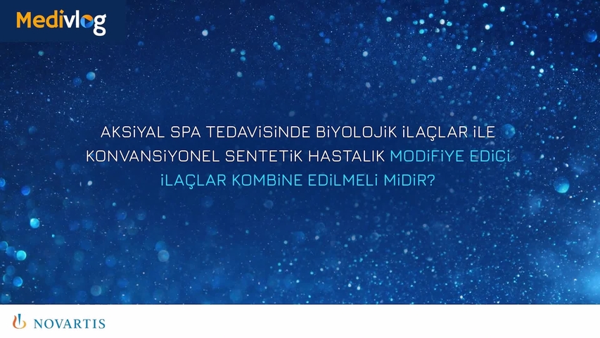 MediVlog Bölüm 7 | Aksiyal SpA Tedavisinde Biyolojik İlaçlar ile Konvansiyonel Sentetik Hastalık Modifiye Edici İlaçlar Kombine Edilmeli Midir? | Servet Akar