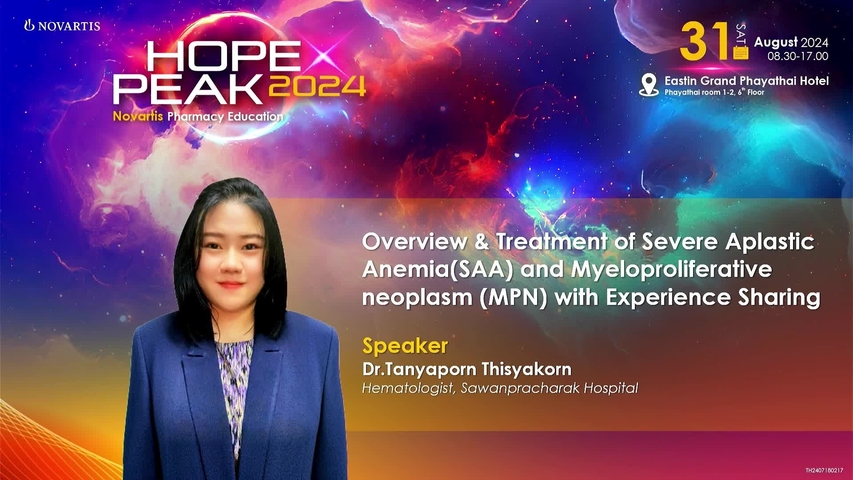 PEAK 2024 (8) - Overview & Treatment of Severe Aplastic Anemia (SAA) and Myeloproliferative neoplasm (MPN) with Experience Sharing