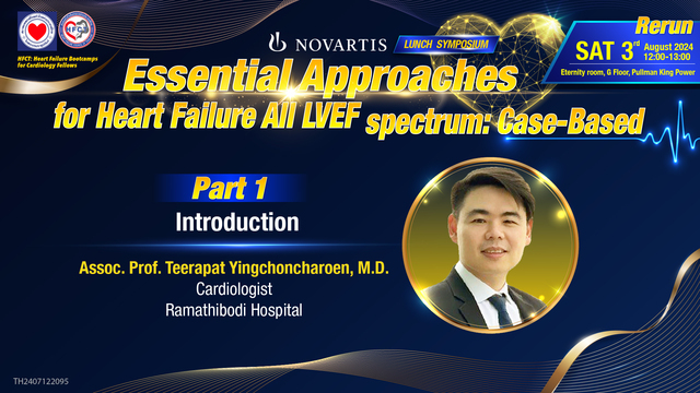 Essential Approaches for Heart Fallure All LVEF: Introduction(Assoc. Prof. Teerapat Yingchoncharoen, M.D.)