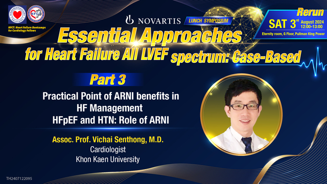Practical Point of ARNI benefits in HF Management HFPEF and HTN: Role of ARNI(Assoc. Prof. Vichai Senthong, M.D.)