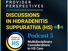 HS PODCAST 5: Multidisciplinary Considerations in HS Care