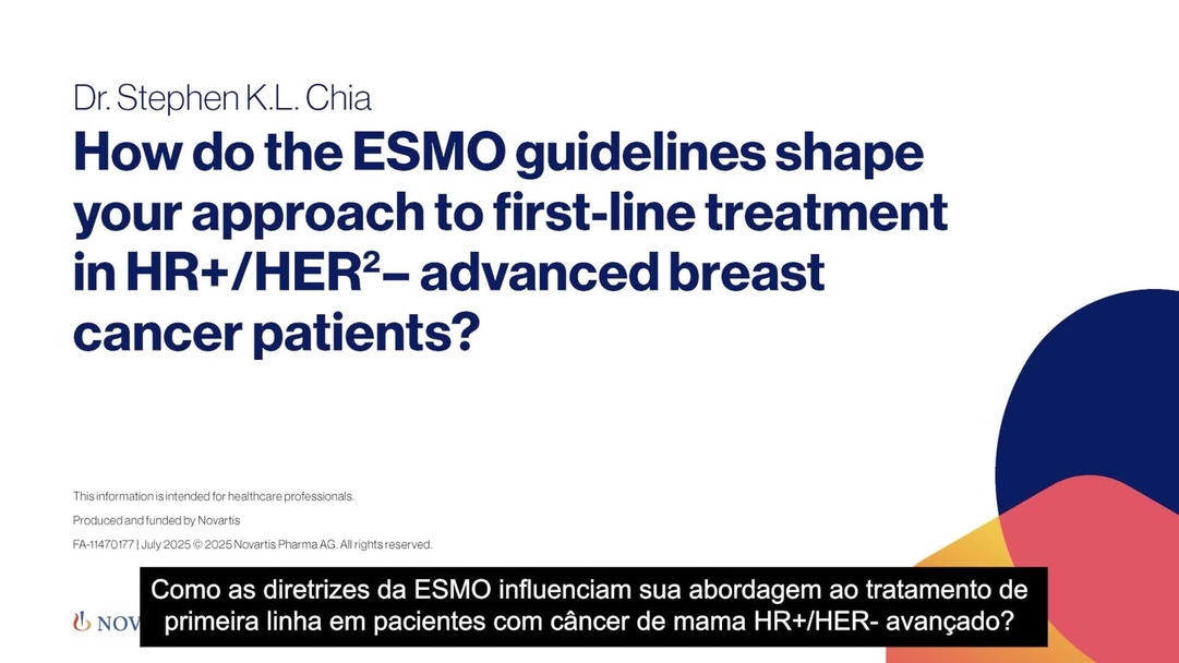 Como as diretrizes da ESMO-MCBS influenciam sua abordagem ao tratamento de primeira linha em pacientes com câncer de mama HR+/HER2- avançado? - Dr Stephen K L Chia (Canadá)