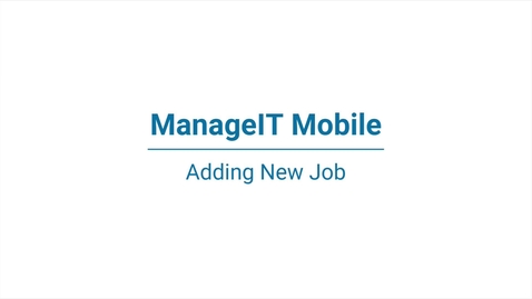 Thumbnail for entry ManageIT Mobile – Adding a new job