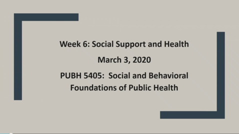 Thumbnail for entry PUBH 5405 — 06: Social Support &amp; Health