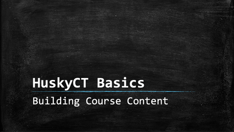 Thumbnail for HuskyCT Basics - Building Content
