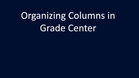 Thumbnail for entry Organizing Columns in Grade Center