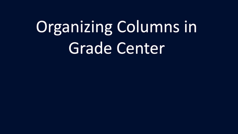 Thumbnail for Organizing Columns in Grade Center