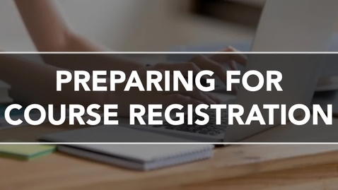 Thumbnail for Preparing for Course Registration