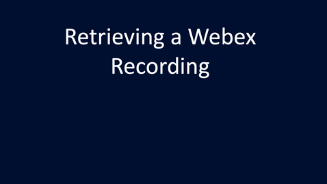 Thumbnail for Retrieving a Webex Recording