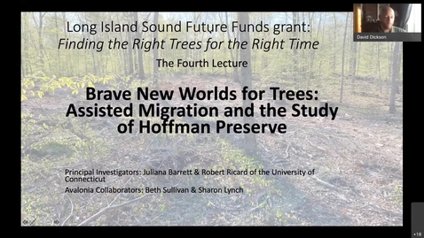 Thumbnail for entry Brave new Worlds: Assisted Migration and the Study in Hoffman Preserve