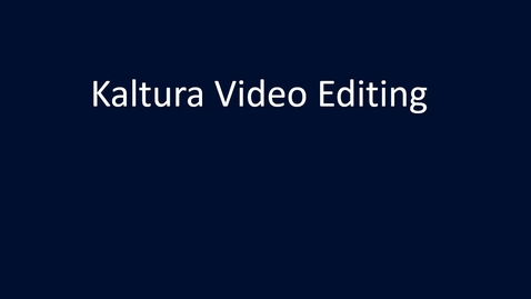 Thumbnail for entry Kaltura Video Editing