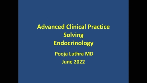 Thumbnail for ACPS '22 Endocrinology (Luthra).mp4
