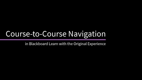 Thumbnail for Course to Course Navigation in Blackboard Learn with the Original Experience